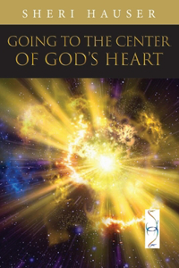 Going to the Center of God's Heart