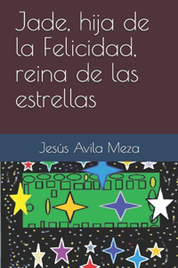 Jade, hija de la Felicidad, reina de las estrellas