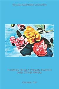 Flowers from a Persian Garden and Other Papers