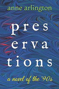 Preservations: a Novel of the '90s