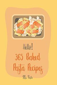 Hello! 365 Baked Pasta Recipes