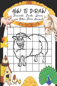 How to Draw Peacocks, Ducks, Horses and Other Farm Animals