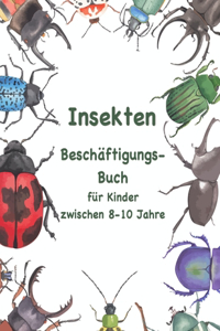 Insekten Beschäftigungsbuch für Kinder zwischen 8-10 Jahren