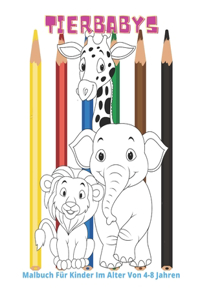 Tierbabys - Malbuch Für Kinder Im Alter Von 4-8 Jahren