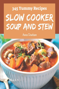 345 Yummy Slow Cooker Soup and Stew Recipes
