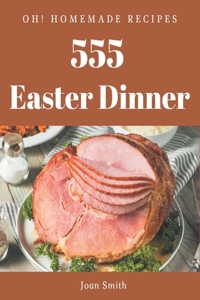 Oh! 555 Homemade Easter Dinner Recipes