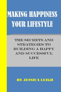 Making Happiness Your Lifestyle