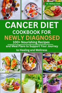 Cancer Diet Cookbook for Newly Diagnosed