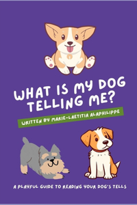 What is my dog telling me?
