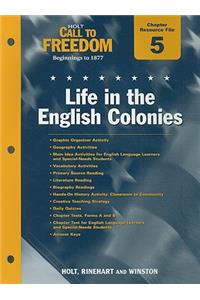 Holt Call to Freedom Chapter 5 Resource File: Life in the English Colonies: Beginnings to 1877