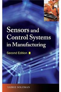 Sensors and Control Systems in Manufacturing, Second Edition