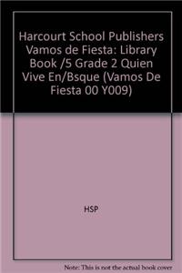 Harcourt School Publishers Vamos de Fiesta: Library Book /5 Grade 2 Quien Vive En/Bsque