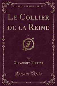 Le Collier de la Reine, Vol. 2 (Classic Reprint)