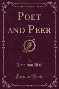 Poet and Peer, Vol. 1 of 3 (Classic Reprint)