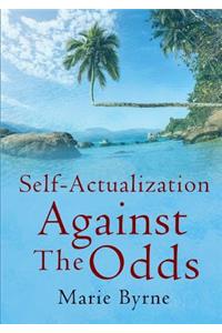 Self-Actualization Against The Odds