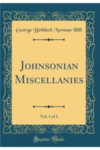 Johnsonian Miscellanies, Vol. 1 of 2 (Classic Reprint)