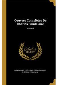 Oeuvres Complètes De Charles Baudelaire; Volume 1