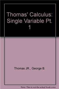 Supplement: Thomas' Calculus, Part 1 Single Variable, Updated - Thomas' Calculus, Updated 10/E