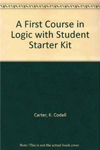 A First Course in Logic with Student Starter Kit