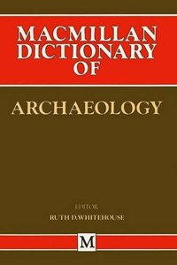 Macmillan Dictionary of Archaeology (Dictionary Series)