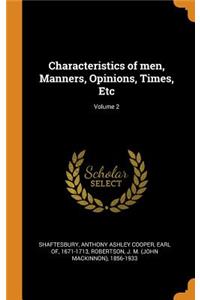 Characteristics of Men, Manners, Opinions, Times, Etc; Volume 2