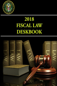 2018 Fiscal Law Deskbook