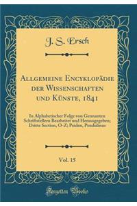 Allgemeine Encyklopädie der Wissenschaften und Künste, 1841, Vol. 15: In Alphabetischer Folge von Gennanten Schriftstellern Bearbeitet und Herausgegeben; Dritte Section, O-Z; Peiden, Pendulinus (Classic Reprint)