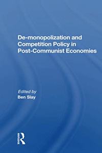 De-Monopolization and Competition Policy in Post-Communist Economies