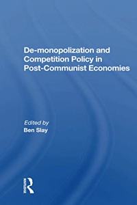 De-monopolization And Competition Policy In Post-communist Economies
