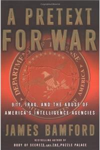 A Pretext for War: 9/11, Iraq, and the Abuse of America's Intelligence Agencies