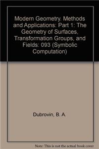 Modern Geometry. Methods and Applications: Part 1: The Geometry of Surfaces, Transformation Groups, and Fields