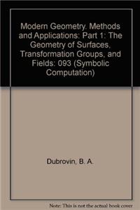 Modern Geometry. Methods and Applications: Part 1: The Geometry of Surfaces, Transformation Groups, and Fields