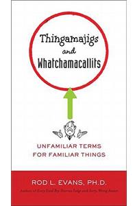 Thingamajigs and Watchamacallits