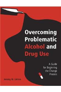 Overcoming Problematic Alcohol and Drug Use