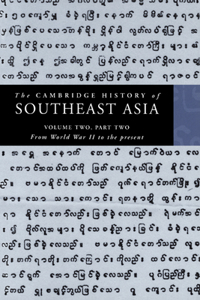 Cambridge History of Southeast Asia: Volume 2, Part 2, from World War II to the Present