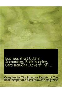 Business Short Cuts in Accounting, Book-Keeping, Card Indexing, Advertising ...