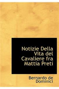 Notizie Della Vita del Cavaliere Fra Mattia Preti