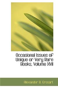 Occasional Issues of Unique or Very Rare Books, Volume XVII