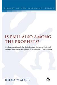 Is Paul also among the Prophets?