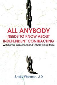 ALL Anybody Needs to Know About Independent Contracting