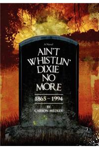 Ain't Whistlin' Dixie No More