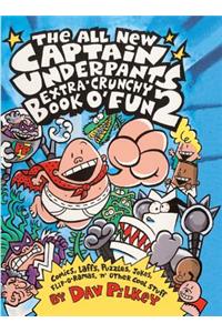 All New Captain Underpants Extra-Crunchy Book O' Fun 2