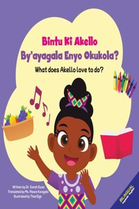 Bintu Ki Akello by'ayagala Enyo Okukola?