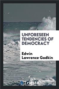 Unforeseen Tendencies of Democracy