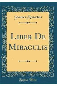 Liber de Miraculis (Classic Reprint)