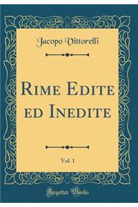 Rime Edite Ed Inedite, Vol. 1 (Classic Reprint)