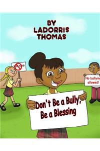 Don't Be a Bully, Be a Blessing
