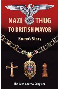 Nazi Thug to British Mayor: Bruno's Story