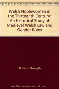 Welsh Nobelwomen in the Thirteenth Century: An Historical Study of Medieval Welsh Law and Gender Roles