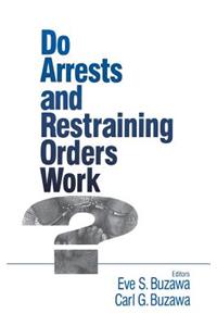 Do Arrests and Restraining Orders Work?